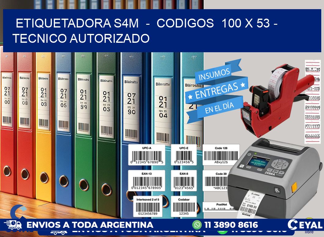 ETIQUETADORA S4M  -  CODIGOS  100 x 53 - TECNICO AUTORIZADO