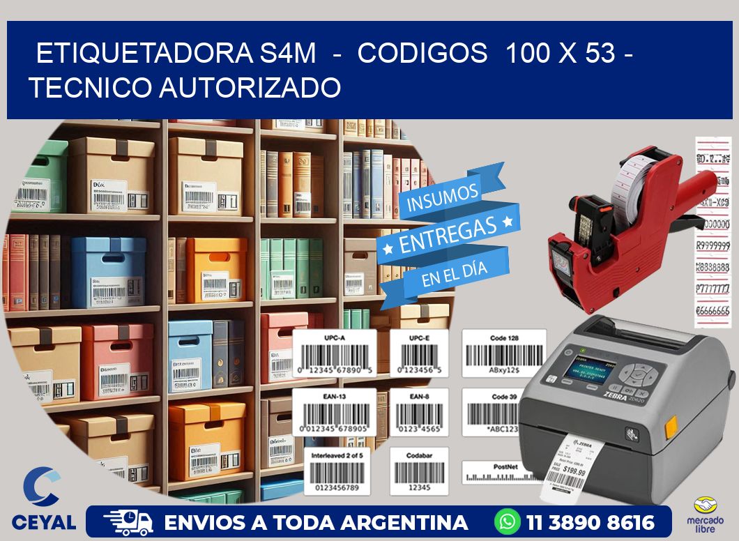 ETIQUETADORA S4M  –  CODIGOS  100 x 53 – TECNICO AUTORIZADO