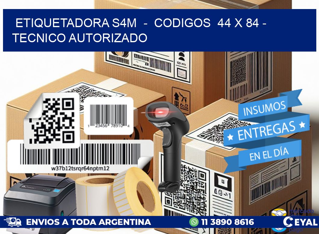 ETIQUETADORA S4M  -  CODIGOS  44 x 84 - TECNICO AUTORIZADO