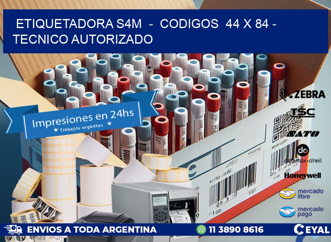 ETIQUETADORA S4M  –  CODIGOS  44 x 84 – TECNICO AUTORIZADO