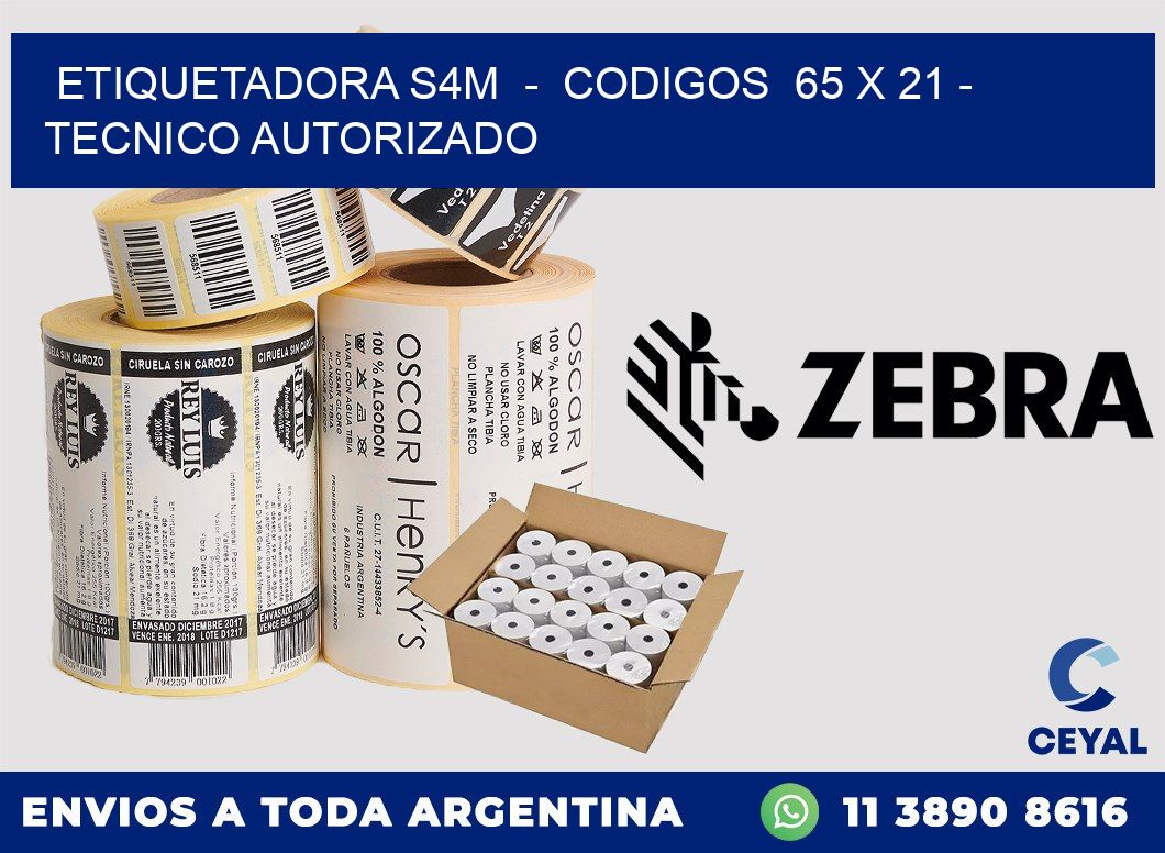 ETIQUETADORA S4M  -  CODIGOS  65 x 21 - TECNICO AUTORIZADO