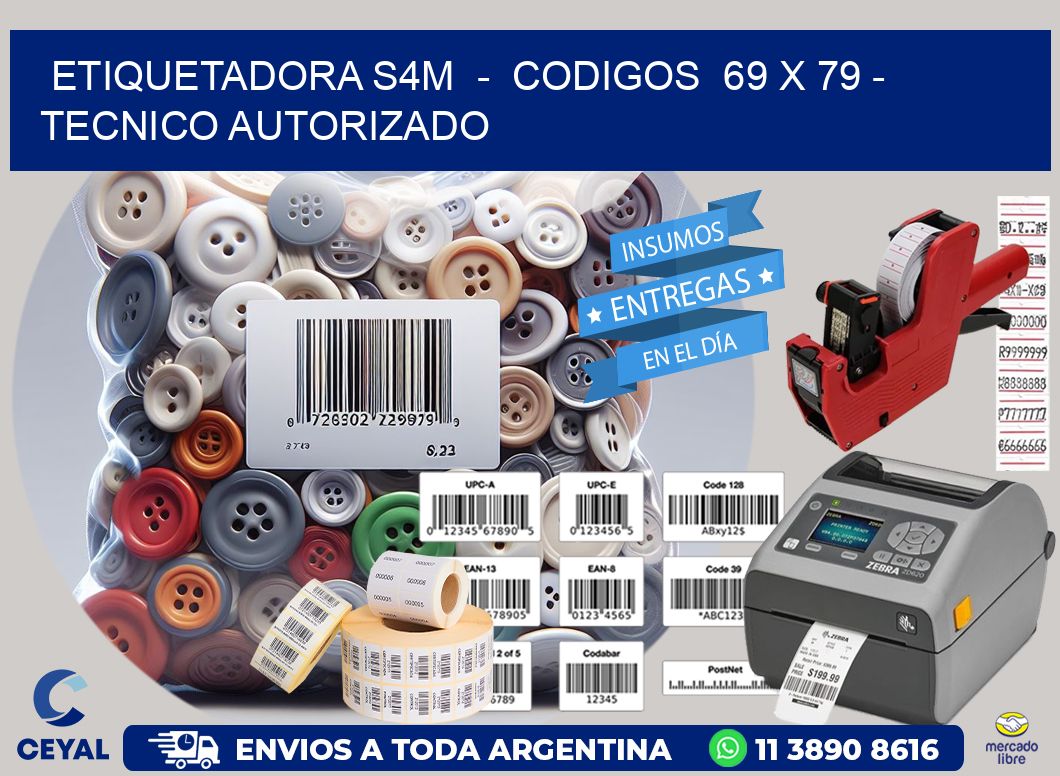 ETIQUETADORA S4M  –  CODIGOS  69 x 79 – TECNICO AUTORIZADO