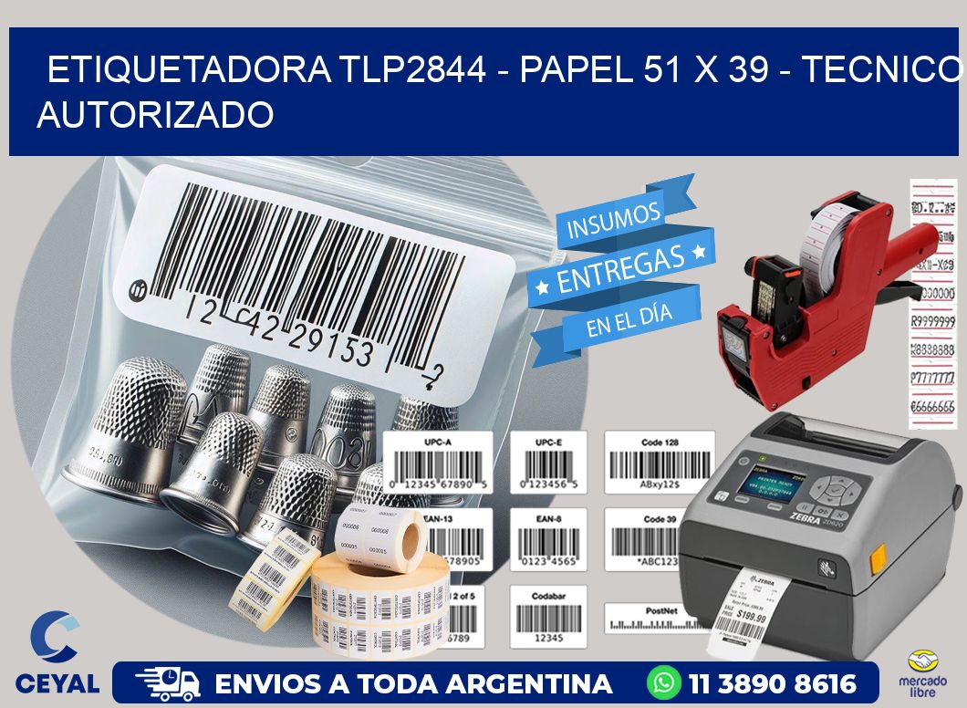 ETIQUETADORA TLP2844 - PAPEL 51 x 39 - TECNICO AUTORIZADO