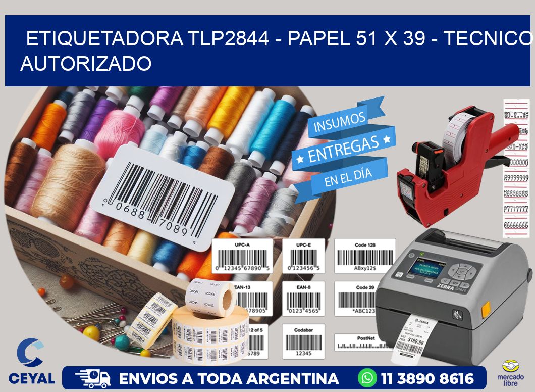 ETIQUETADORA TLP2844 – PAPEL 51 x 39 – TECNICO AUTORIZADO