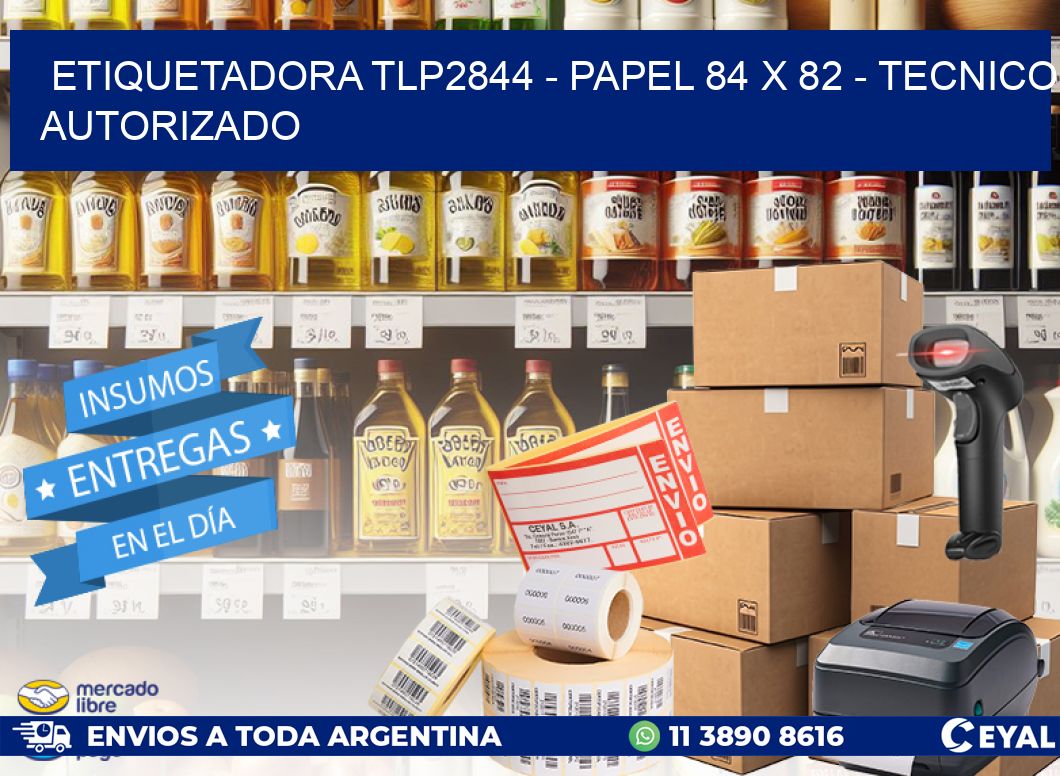 ETIQUETADORA TLP2844 - PAPEL 84 x 82 - TECNICO AUTORIZADO