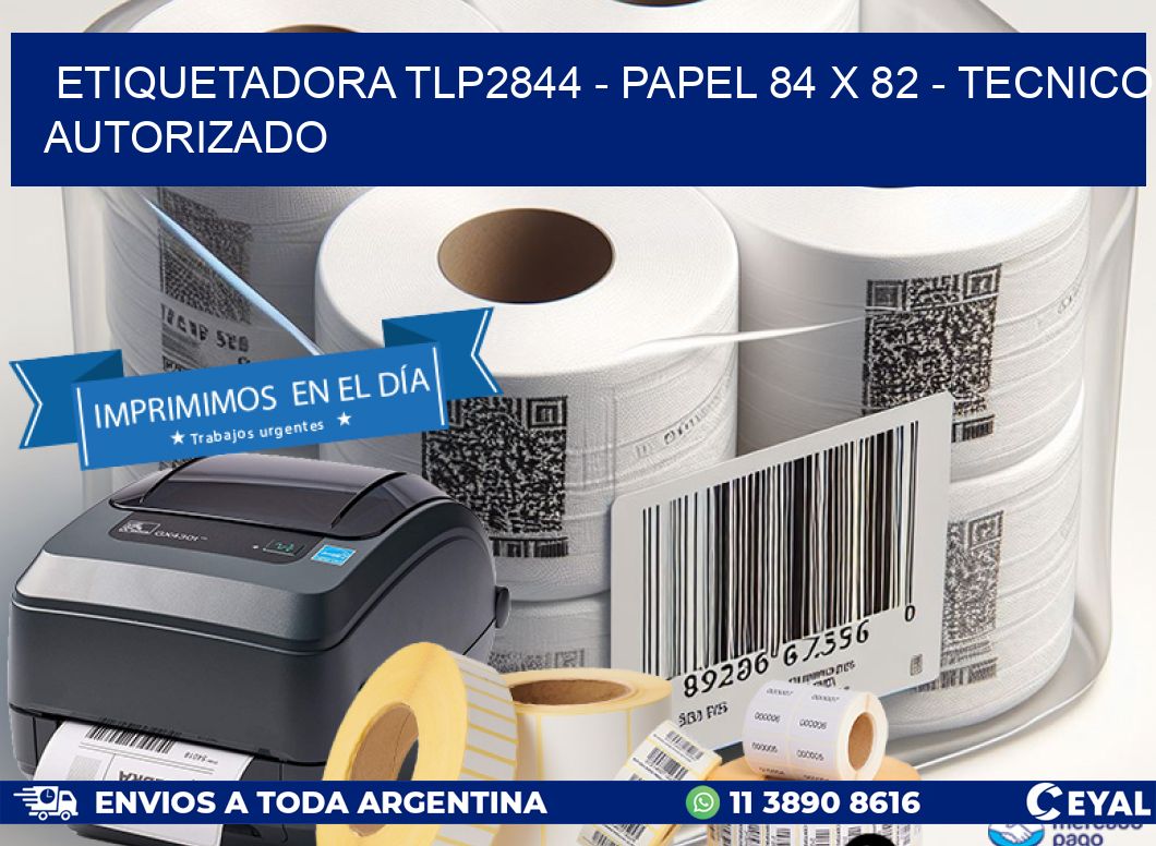 ETIQUETADORA TLP2844 – PAPEL 84 x 82 – TECNICO AUTORIZADO