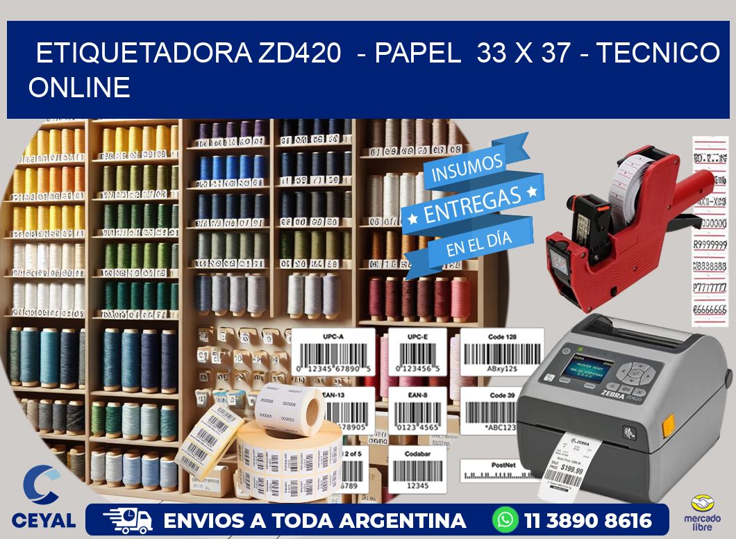 ETIQUETADORA ZD420  - PAPEL  33 x 37 - TECNICO ONLINE