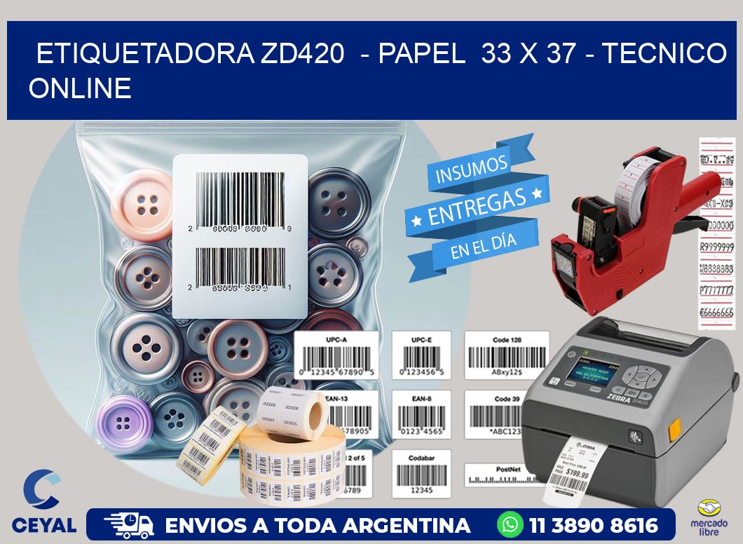ETIQUETADORA ZD420  - PAPEL  33 x 37 - TECNICO ONLINE