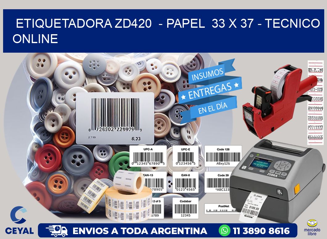 ETIQUETADORA ZD420  – PAPEL  33 x 37 – TECNICO ONLINE