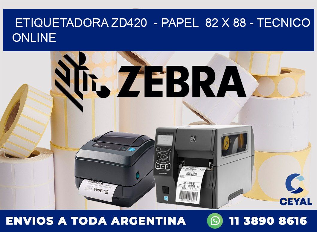 ETIQUETADORA ZD420  - PAPEL  82 x 88 - TECNICO ONLINE