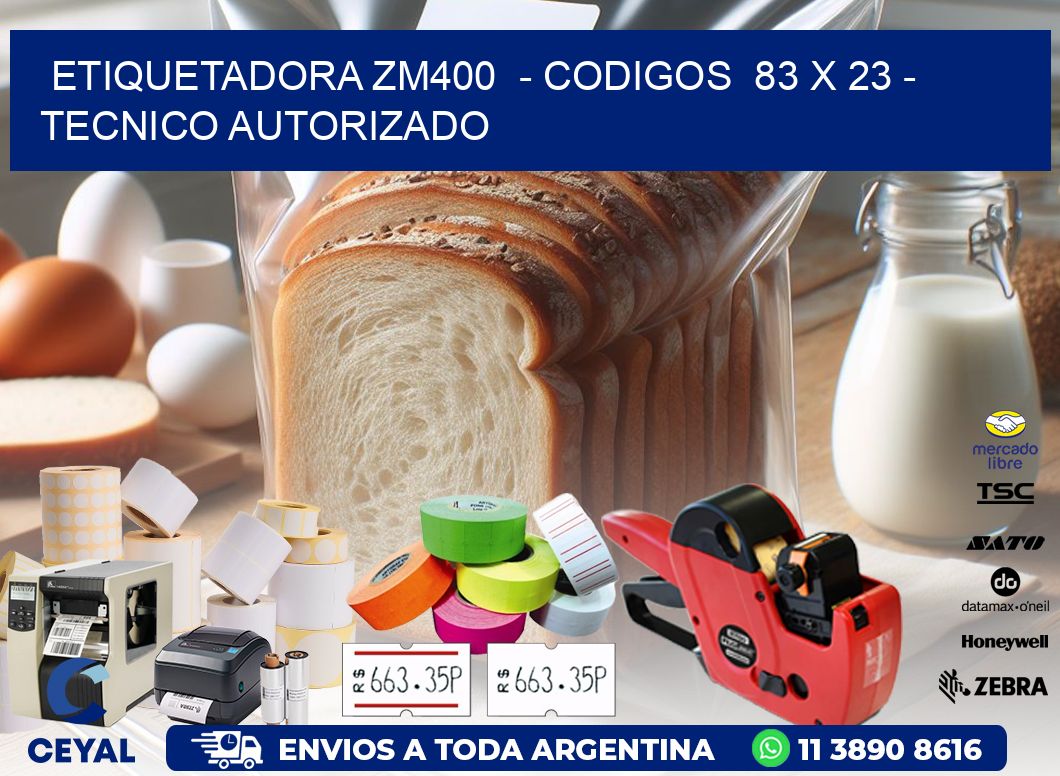 ETIQUETADORA ZM400 - CODIGOS 83 x 23 - TECNICO AUTORIZADO