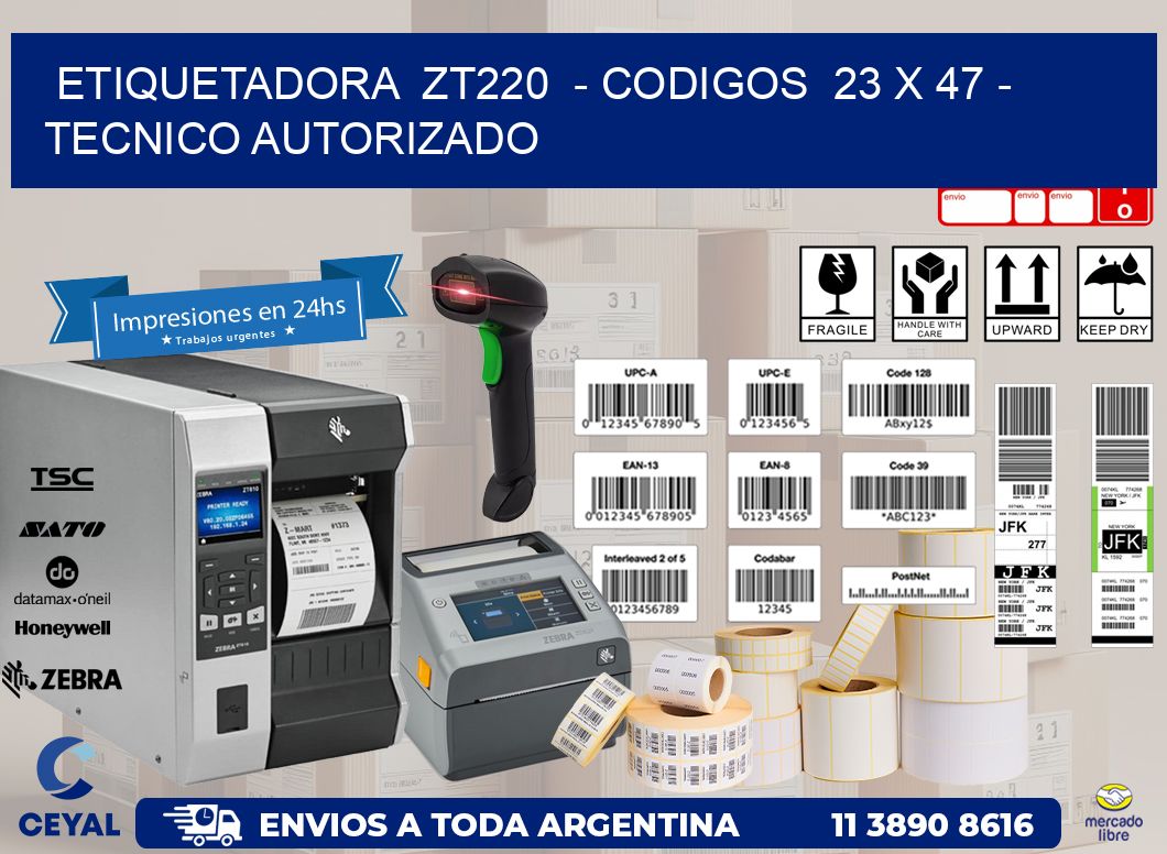ETIQUETADORA  ZT220  - CODIGOS  23 x 47 - TECNICO AUTORIZADO