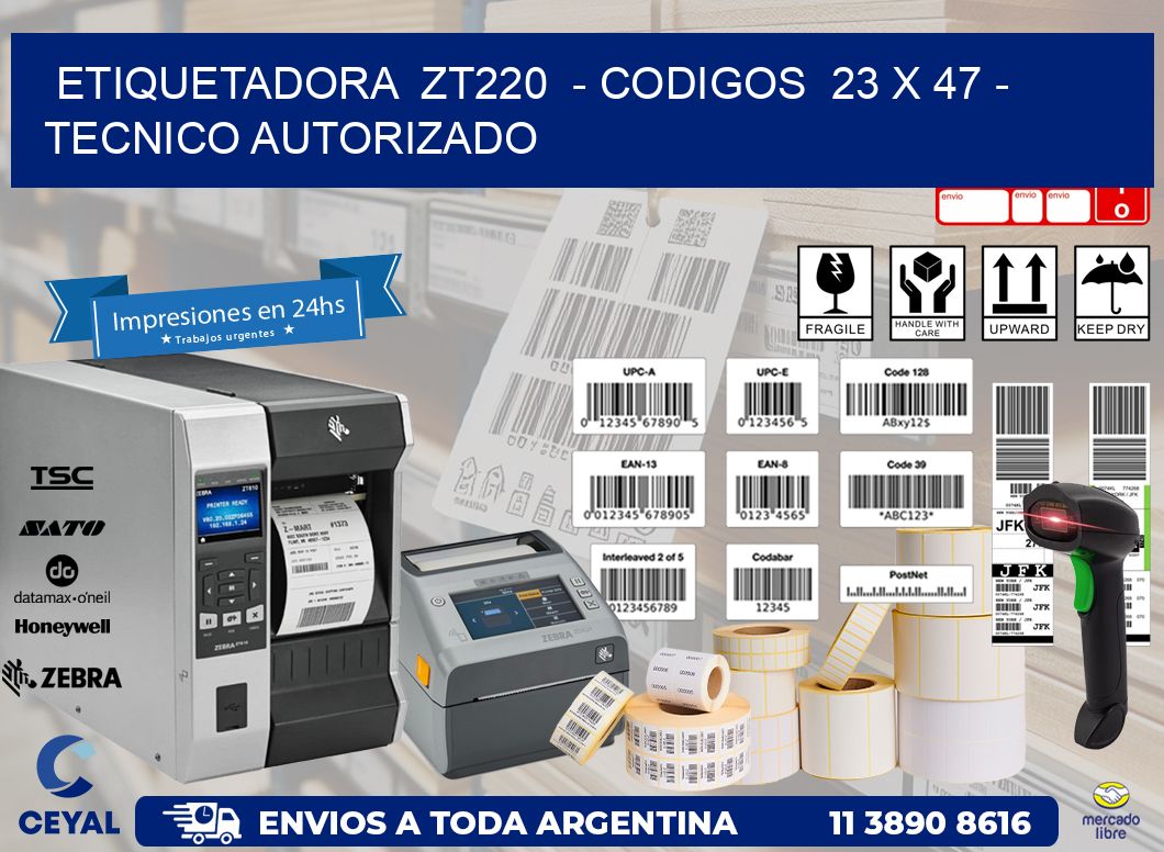 ETIQUETADORA  ZT220  - CODIGOS  23 x 47 - TECNICO AUTORIZADO
