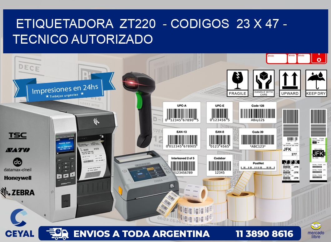 ETIQUETADORA  ZT220  – CODIGOS  23 x 47 – TECNICO AUTORIZADO