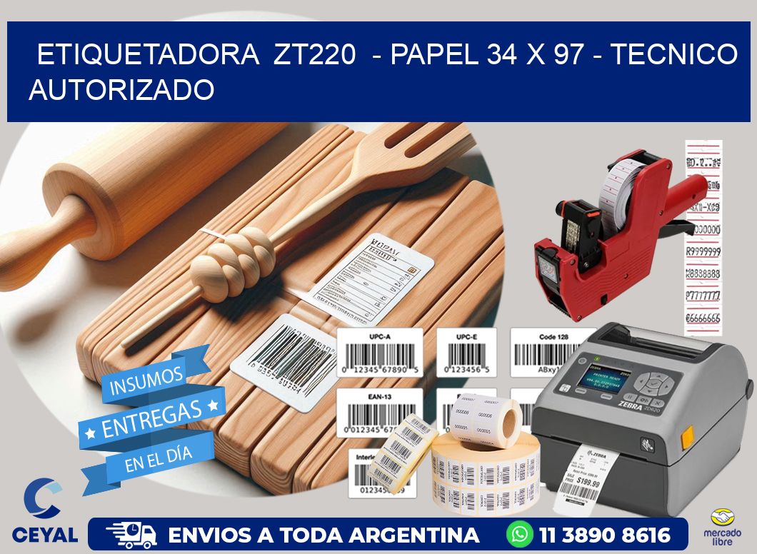 ETIQUETADORA  ZT220  - PAPEL 34 x 97 - TECNICO AUTORIZADO