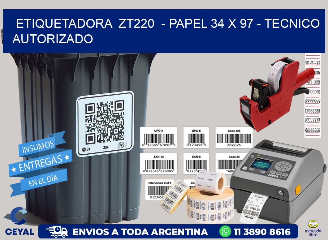 ETIQUETADORA  ZT220  – PAPEL 34 x 97 – TECNICO AUTORIZADO