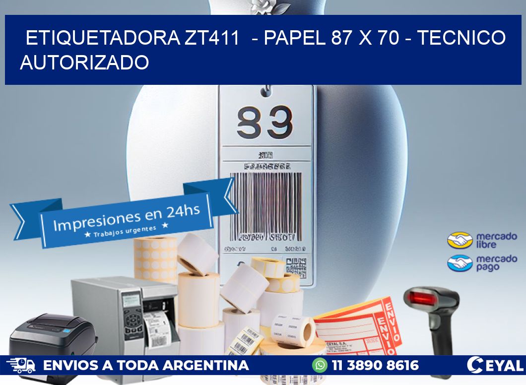 ETIQUETADORA ZT411  – PAPEL 87 x 70 – TECNICO AUTORIZADO