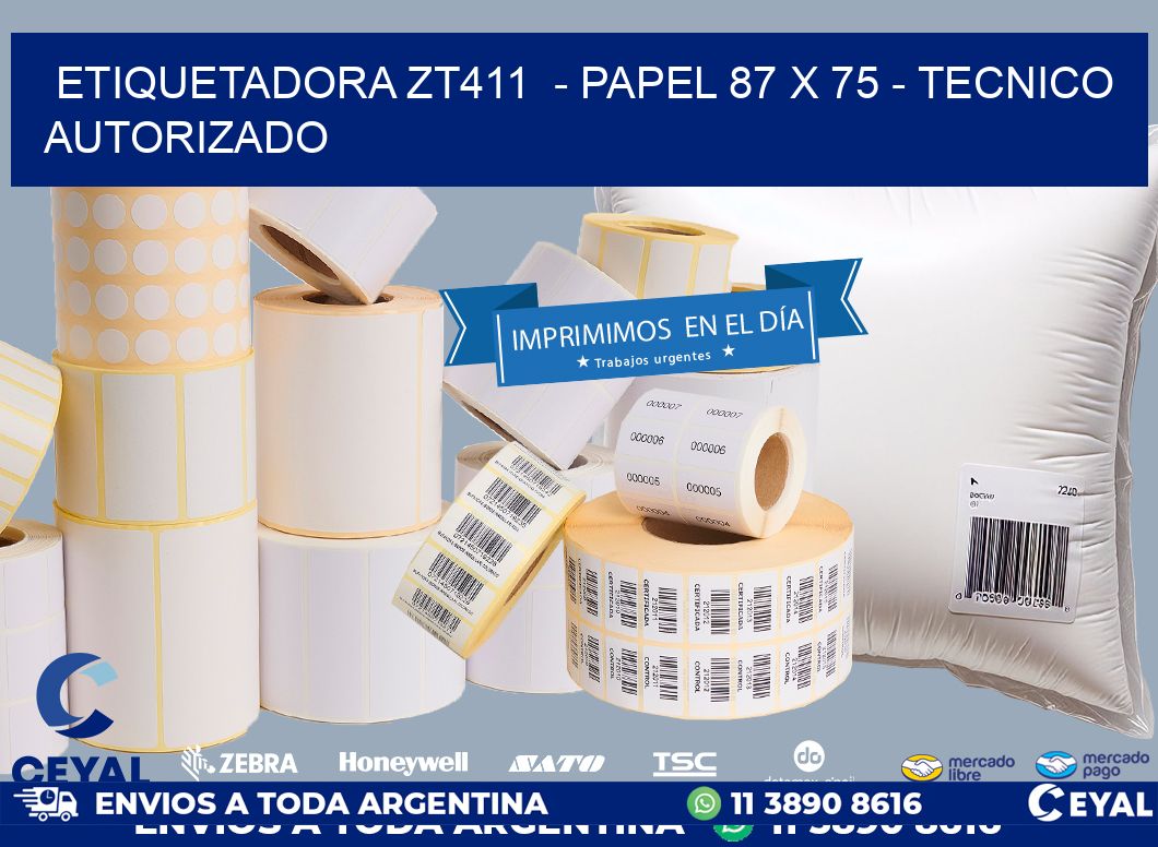 ETIQUETADORA ZT411 - PAPEL 87 x 75 - TECNICO AUTORIZADO
