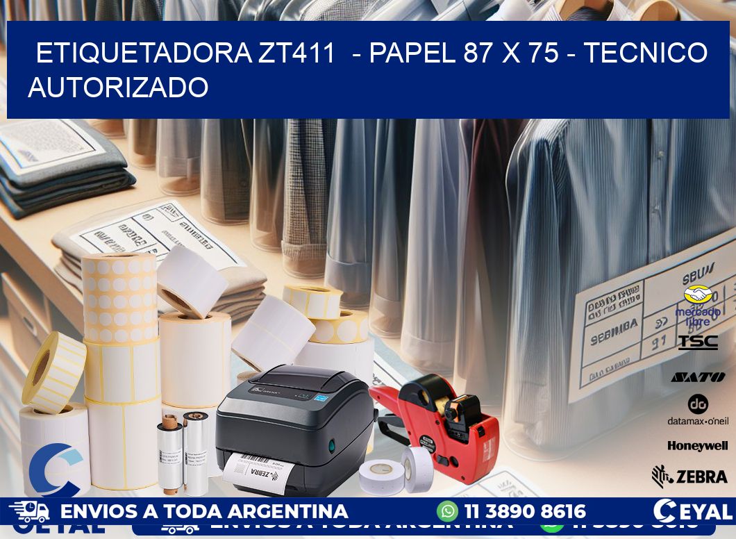 ETIQUETADORA ZT411 - PAPEL 87 x 75 - TECNICO AUTORIZADO