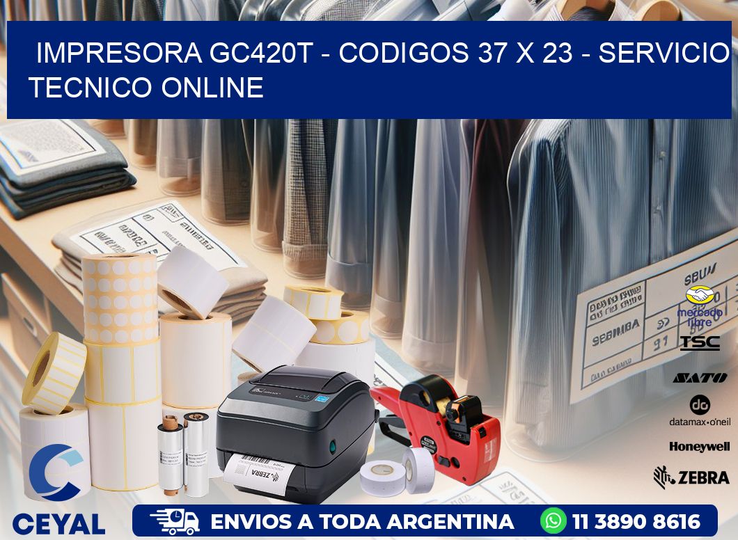 IMPRESORA GC420T - CODIGOS 37 x 23 - SERVICIO TECNICO ONLINE