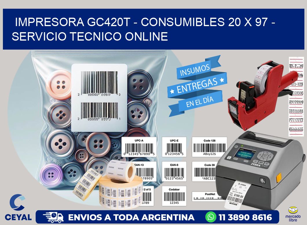 IMPRESORA GC420T - CONSUMIBLES 20 x 97 - SERVICIO TECNICO ONLINE