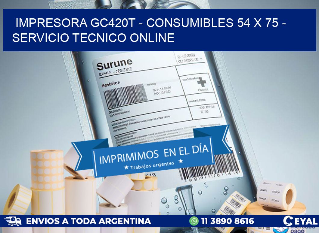 IMPRESORA GC420T - CONSUMIBLES 54 x 75 - SERVICIO TECNICO ONLINE