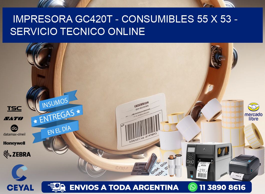 IMPRESORA GC420T – CONSUMIBLES 55 x 53 – SERVICIO TECNICO ONLINE