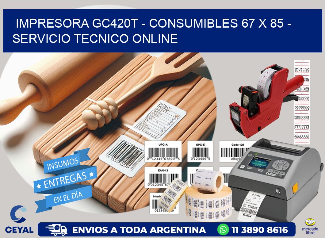 IMPRESORA GC420T - CONSUMIBLES 67 x 85 - SERVICIO TECNICO ONLINE