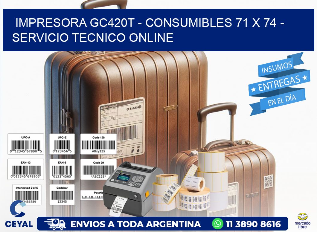 IMPRESORA GC420T - CONSUMIBLES 71 x 74 - SERVICIO TECNICO ONLINE