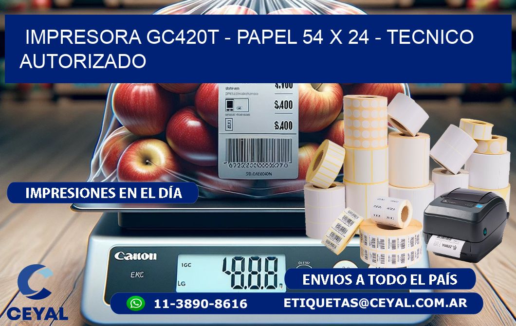 IMPRESORA GC420T - PAPEL 54 x 24 - TECNICO AUTORIZADO