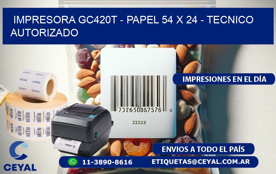 IMPRESORA GC420T - PAPEL 54 x 24 - TECNICO AUTORIZADO