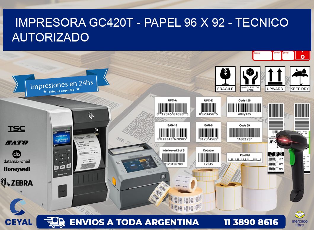 IMPRESORA GC420T - PAPEL 96 x 92 - TECNICO AUTORIZADO