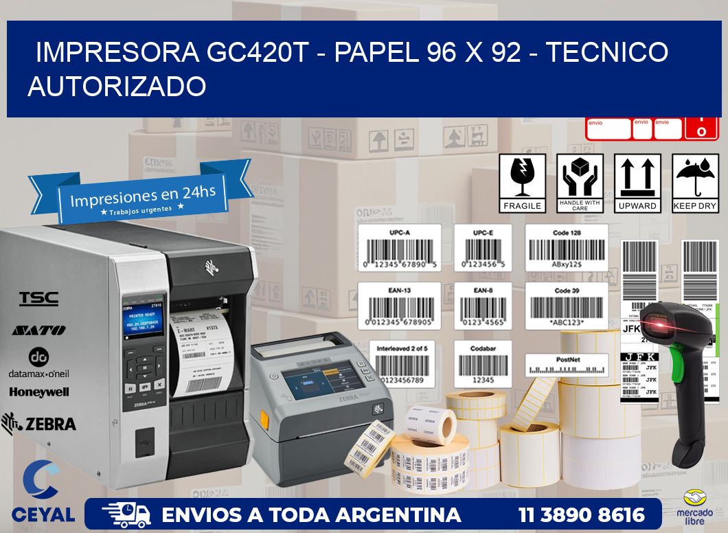 IMPRESORA GC420T - PAPEL 96 x 92 - TECNICO AUTORIZADO