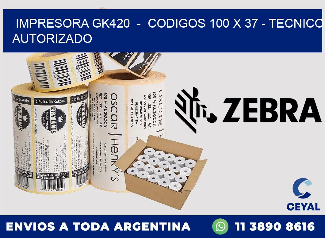 IMPRESORA GK420  -  CODIGOS 100 x 37 - TECNICO AUTORIZADO