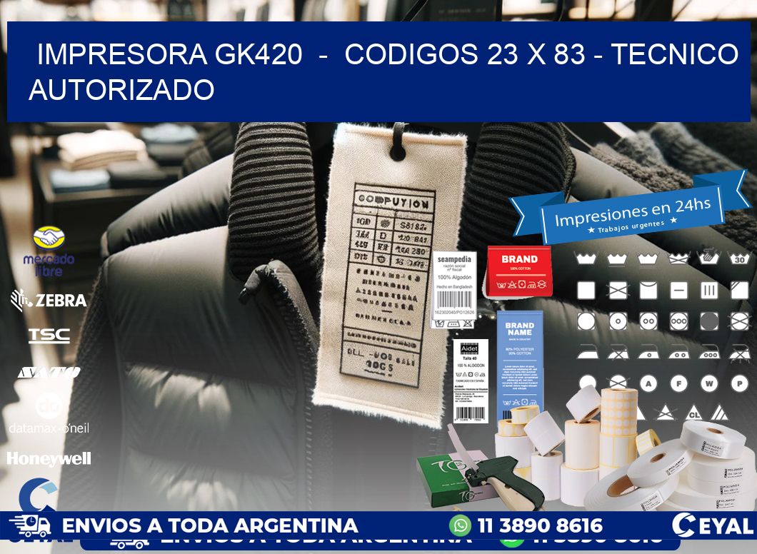 IMPRESORA GK420  -  CODIGOS 23 x 83 - TECNICO AUTORIZADO