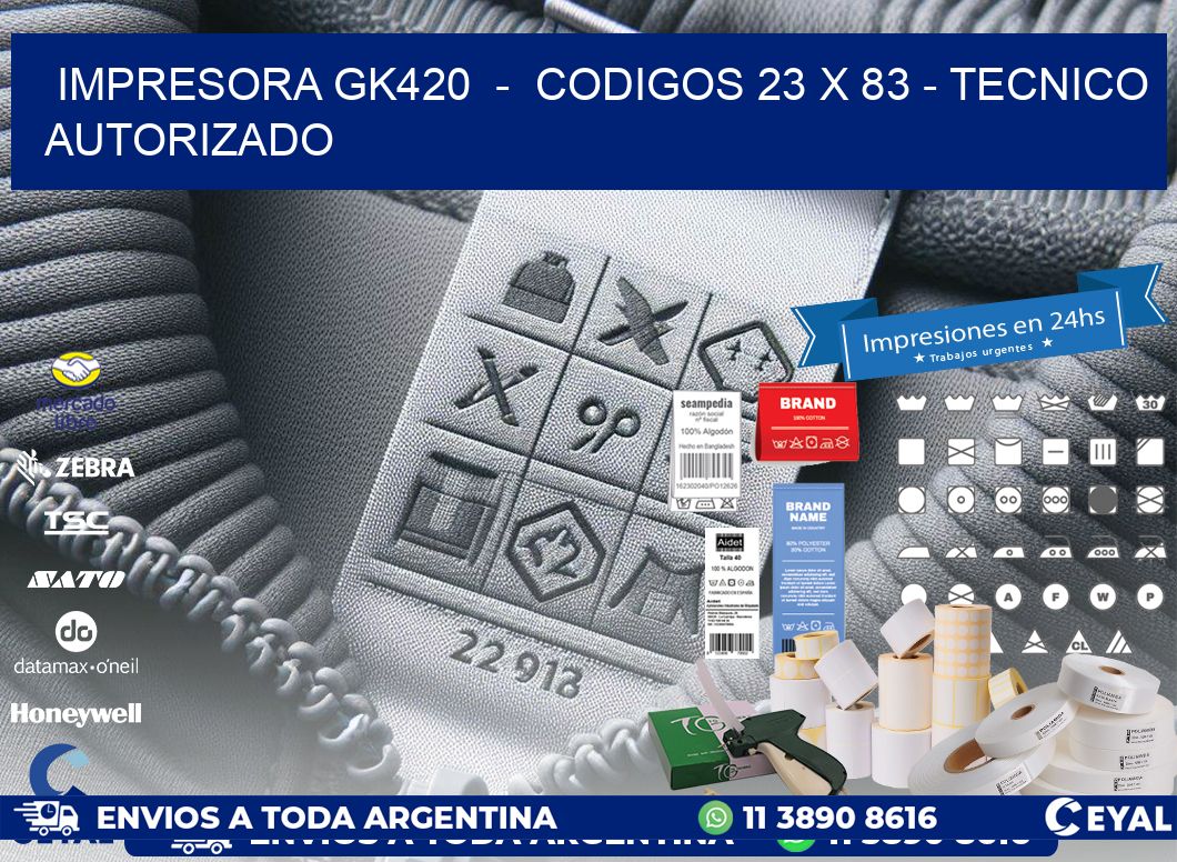 IMPRESORA GK420  -  CODIGOS 23 x 83 - TECNICO AUTORIZADO
