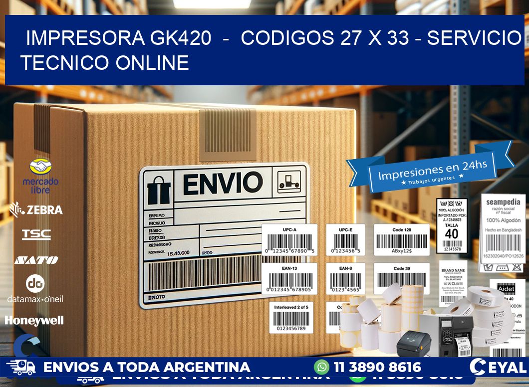 IMPRESORA GK420  -  CODIGOS 27 x 33 - SERVICIO TECNICO ONLINE