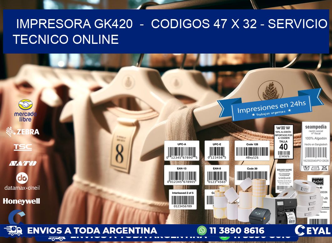 IMPRESORA GK420  -  CODIGOS 47 x 32 - SERVICIO TECNICO ONLINE