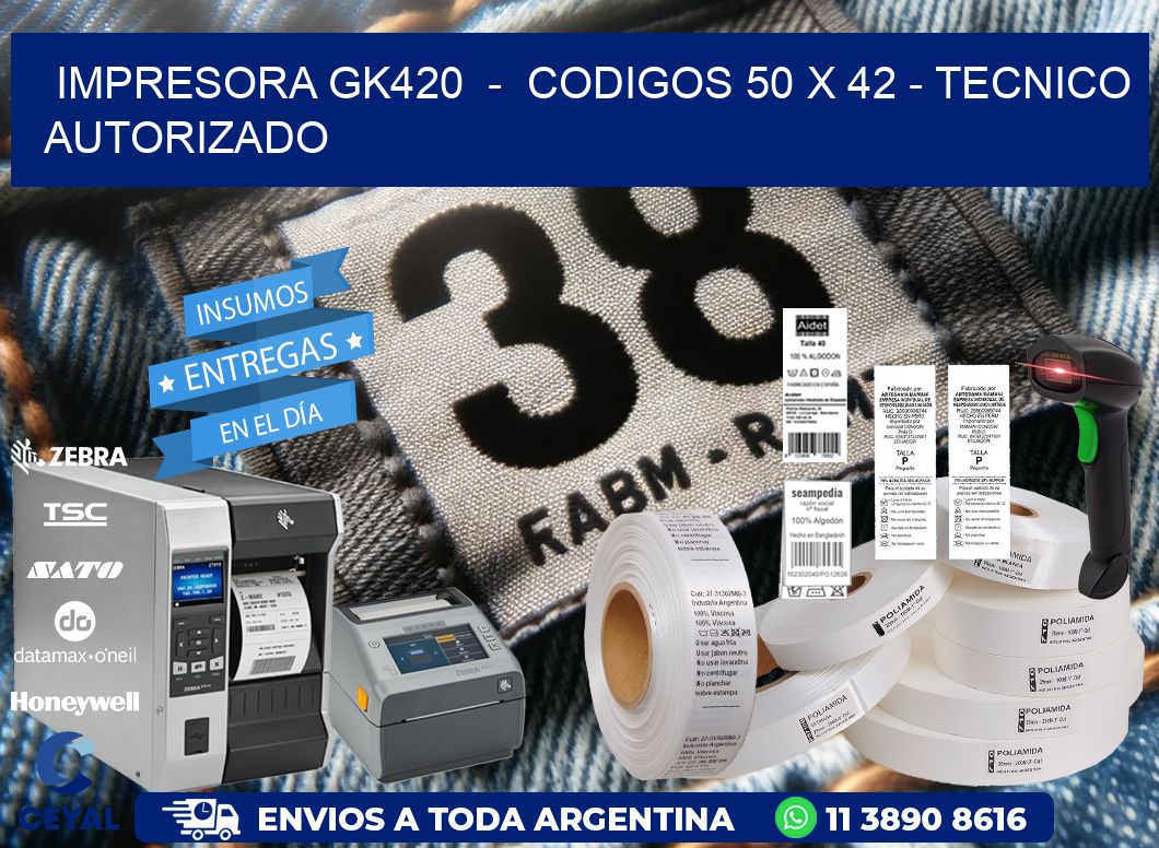 IMPRESORA GK420  -  CODIGOS 50 x 42 - TECNICO AUTORIZADO
