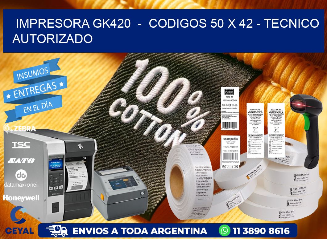 IMPRESORA GK420  -  CODIGOS 50 x 42 - TECNICO AUTORIZADO