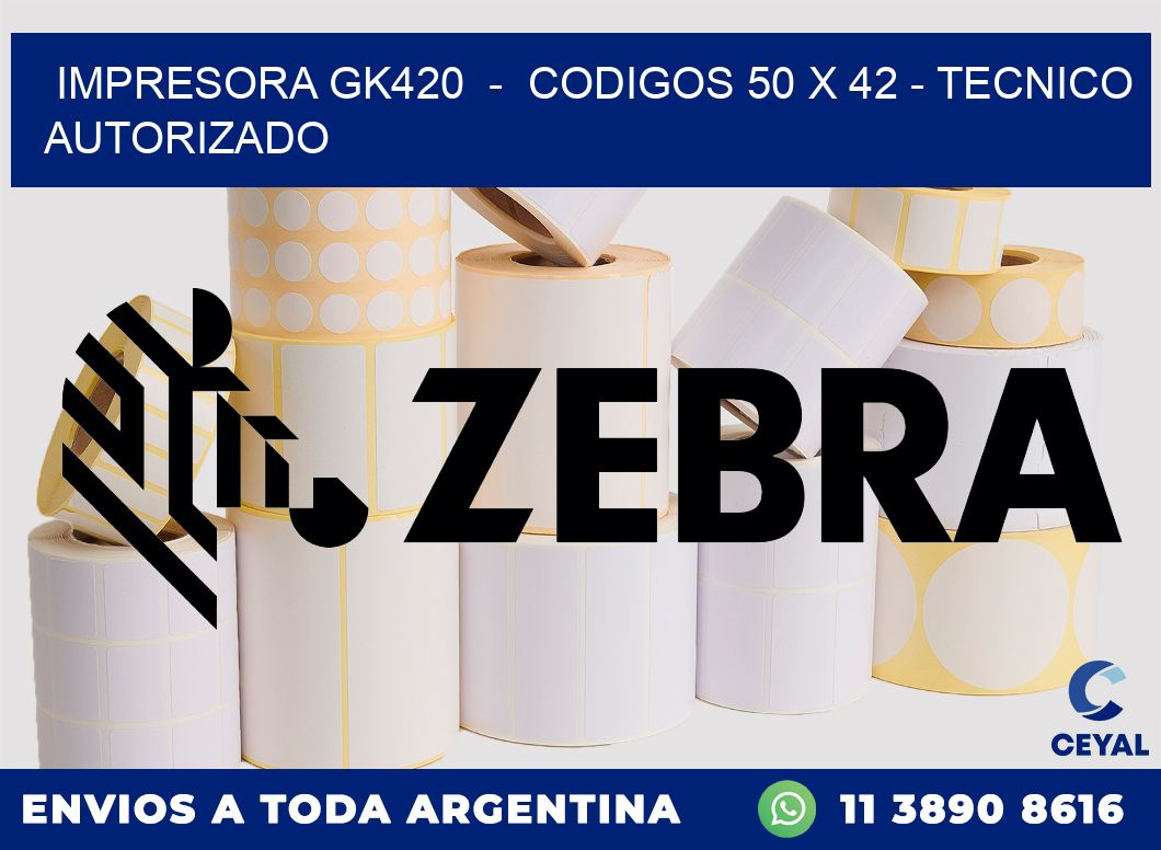 IMPRESORA GK420  -  CODIGOS 50 x 42 - TECNICO AUTORIZADO