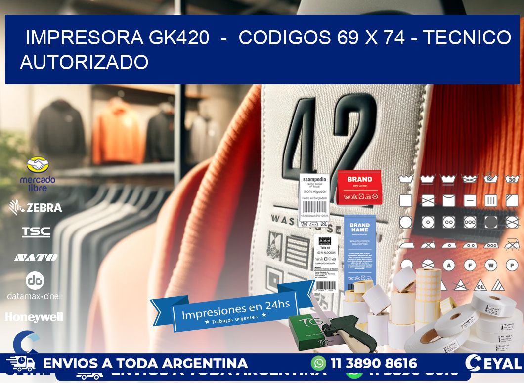 IMPRESORA GK420  -  CODIGOS 69 x 74 - TECNICO AUTORIZADO