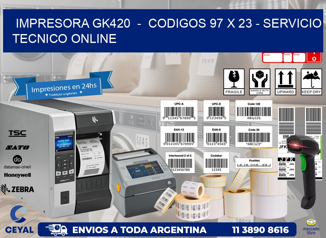 IMPRESORA GK420 - CODIGOS 97 x 23 - SERVICIO TECNICO ONLINE
