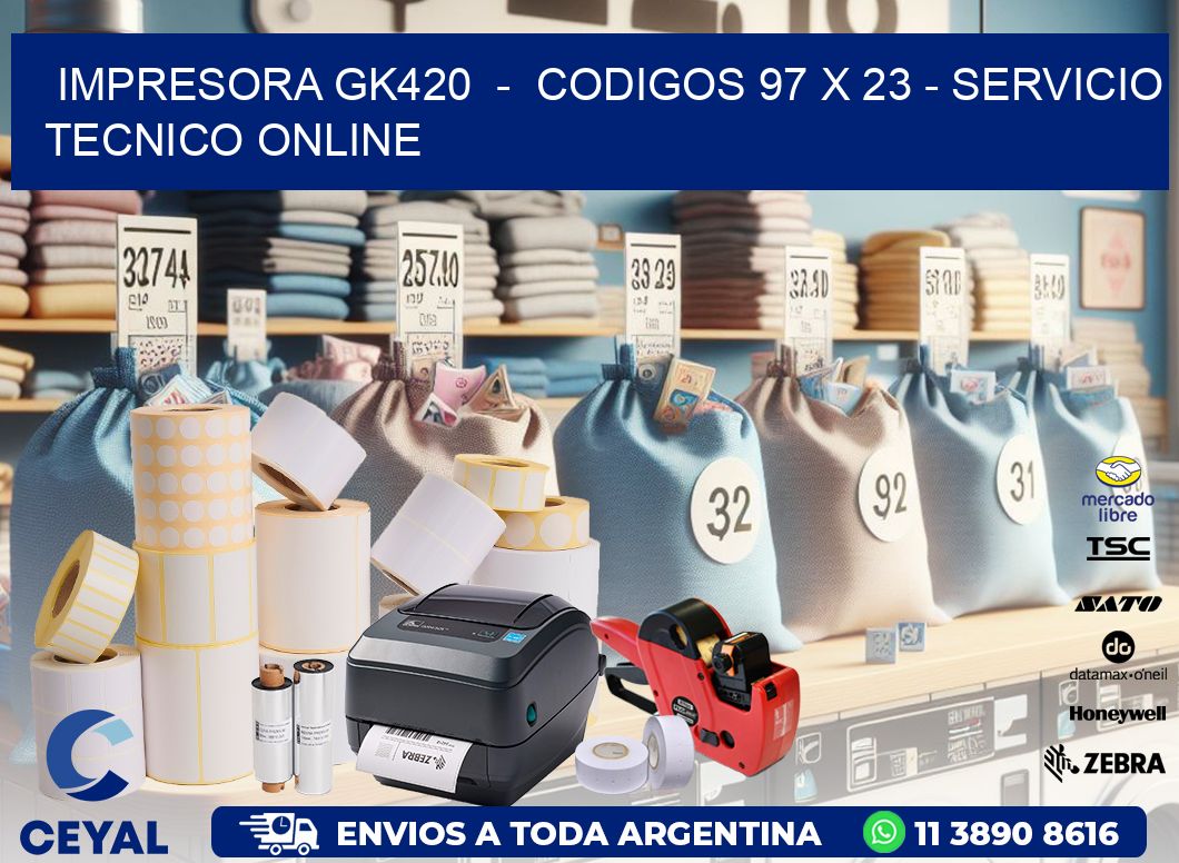 IMPRESORA GK420 - CODIGOS 97 x 23 - SERVICIO TECNICO ONLINE