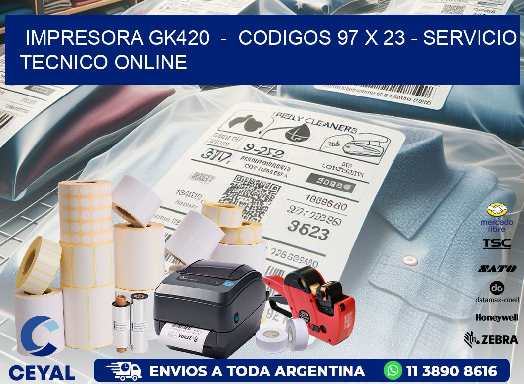 IMPRESORA GK420 - CODIGOS 97 x 23 - SERVICIO TECNICO ONLINE