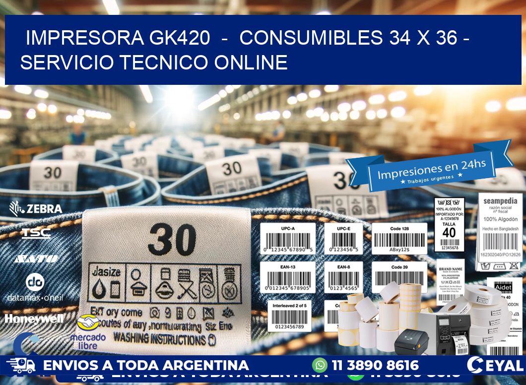 IMPRESORA GK420  -  CONSUMIBLES 34 x 36 - SERVICIO TECNICO ONLINE
