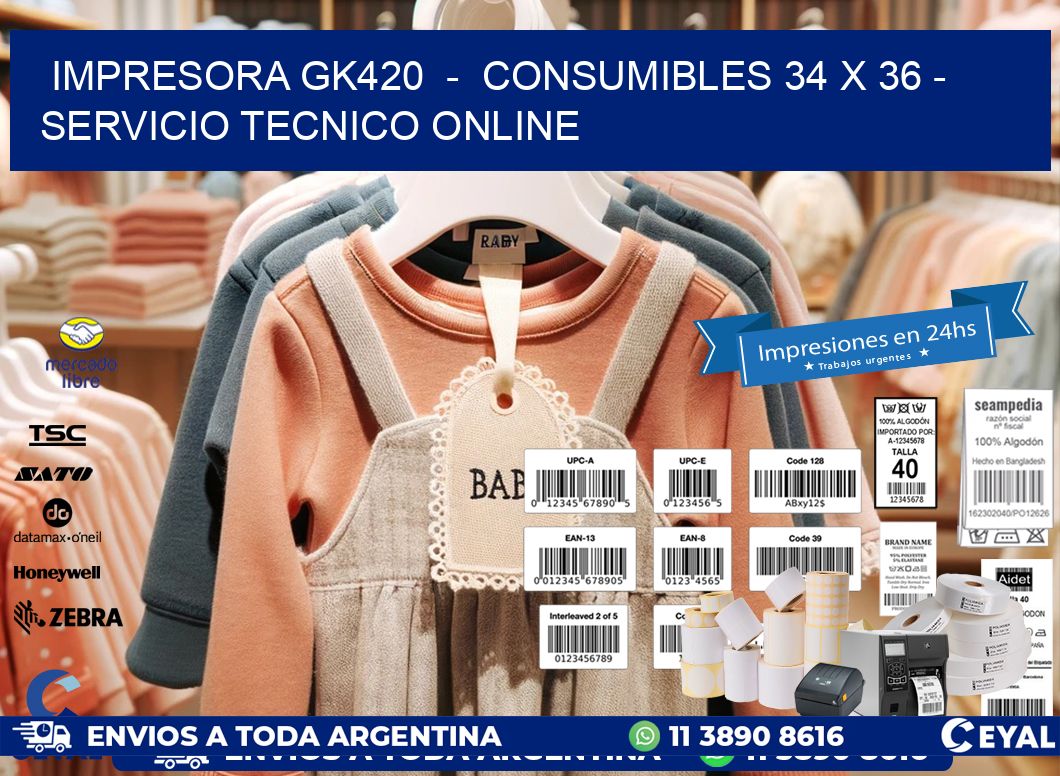IMPRESORA GK420  -  CONSUMIBLES 34 x 36 - SERVICIO TECNICO ONLINE