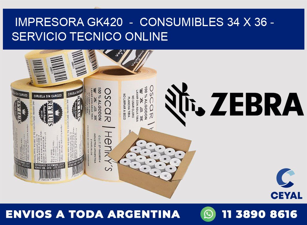 IMPRESORA GK420  -  CONSUMIBLES 34 x 36 - SERVICIO TECNICO ONLINE