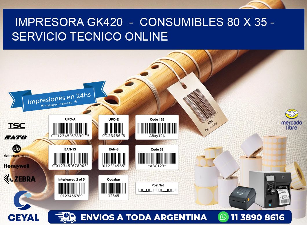 IMPRESORA GK420  -  CONSUMIBLES 80 x 35 - SERVICIO TECNICO ONLINE