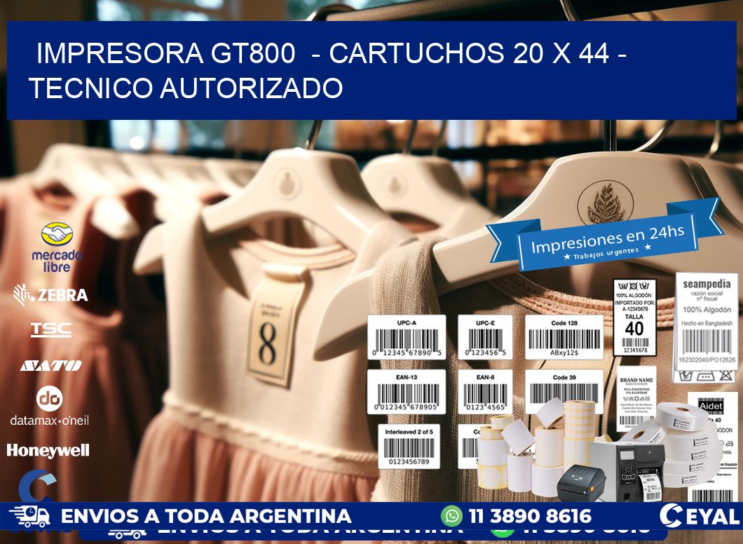 IMPRESORA GT800  - CARTUCHOS 20 x 44 - TECNICO AUTORIZADO